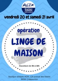 opération LINGE DE MAISON (Boutique Solidaire AGIR). Du 20 au 21 avril 2018 à CHATEAUROUX. Indre.  09H00